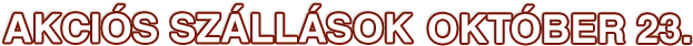 Akcis Ajnlatok Oktber 23